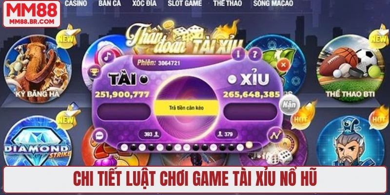 Chi tiết luật game tài xỉu nổ hũ